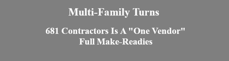 Mutli-Family Turns : 681 Contractors Is A "One Vendor" Full Make-Readies.